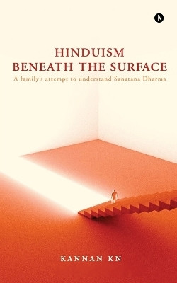 Hinduism Beneath the Surface(English, Paperback, Kannan K N)