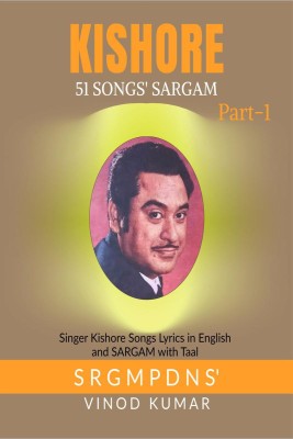 KISHORE 51 SONGS SARGAM  - Singer Kishore Songs Lyrics in English and its SARGAM(English, Paperback, Vinod Kumar)