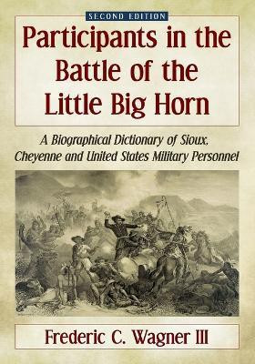 Participants in the Battle of the Little Big Horn(English, Paperback, Wagner Frederic C. III)