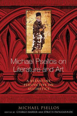 Michael Psellos on Literature and Art(English, Electronic book text, Psellos Michael)