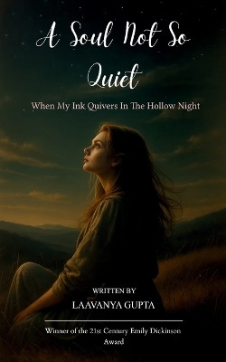 A Soul Not So Quiet - When My Ink Quivers In The Hollow Night(English, Paperback, Gupta Laavanya)