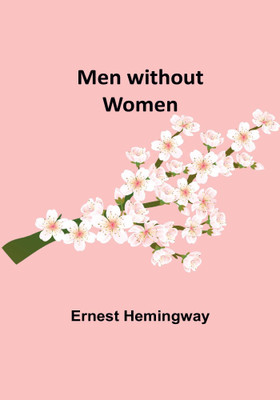 Men without women(Paperback, Ernest Hemingway)