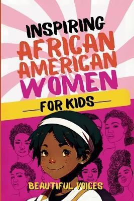 Inspiring Biographies of African American Women for Kids(English, Paperback, Voices Beautiful)