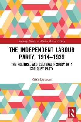 The Independent Labour Party, 1914-1939(English, Electronic book text, Laybourn Keith)