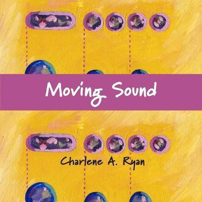 Moving Sound(English, Paperback, Ryan Charlene A)