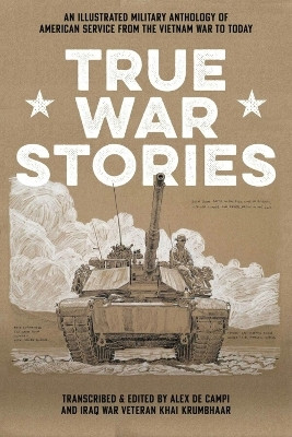 True War Stories : An Illustrated Military Anthology of American Service from Vietnam to Today(English, Paperback, Campi Alex de)