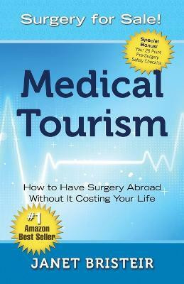 Medical Tourism - Surgery for Sale!(English, Paperback, Bristeir Janet)