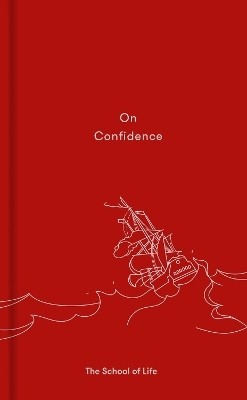 On Confidence(English, Hardcover, The School of Life)