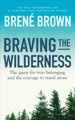 Braving the Wilderness  - The Quest for True Belonging and the Courage to Stand Alone(English, Paperback, Brown Brene)