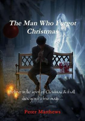 The Man Who Forgot Christmas(English, Paperback, Matthews Peter)