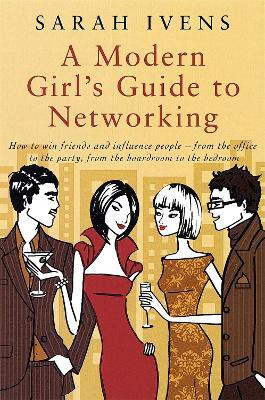 A Modern Girl's Guide To Networking(English, Paperback, Ivens Sarah)