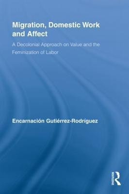 Migration, Domestic Work and Affect(English, Paperback, Gutierrez-Rodriguez Encarnacion)