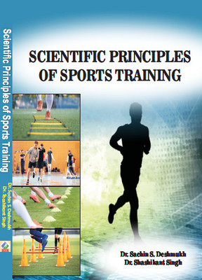 SCIENTIFIC PRINCIPLES OF SPORTS TRAINING- M.P.ED. NEW SYLLABUS(Hardcover, Dr. Sachin S. Deshmukh, Dr. Shashikant Singh)