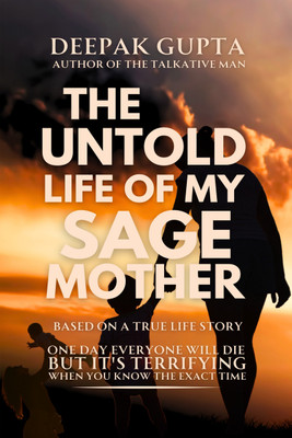 The Untold Life of My Sage Mother(Hardcover, Deepak Gupta)