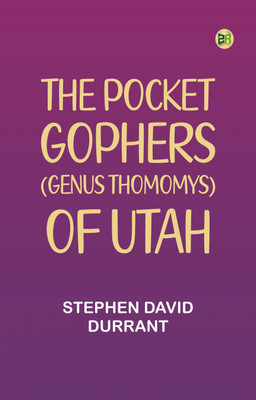 The Pocket Gophers (Genus Thomomys) of Utah(Paperback, Stephen David Durrant)