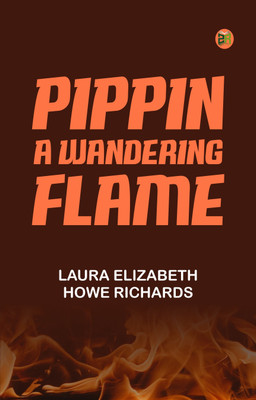 Pippin A Wandering Flame(Paperback, Laura Elizabeth Howe Richards)