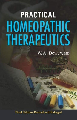 Practical Homoeopathic Therapeutics � Third Edition Revised and Enlarged(English, Paperback, Dewey Willis A.)