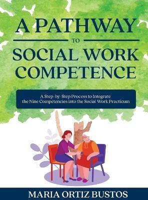 A Pathway to Social Work Competence(English, Hardcover, Bustos Maria Ortiz)