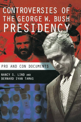 Controversies of the George W. Bush Presidency
Pro and Con Documents(Paperback, Lind)