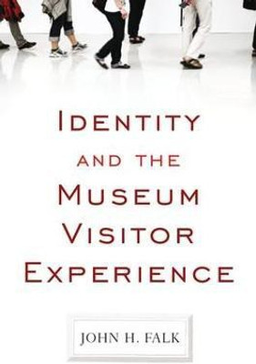 Identity and the Museum Visitor Experience(English, Paperback, Falk John H)
