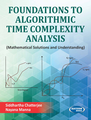 Foundations to Algorithmic Time Complexity Analysis (Mathematical Solutions and Understanding)(Paperback, Siddhartha Chatterjee, Nayana Manna)