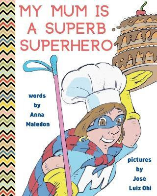 My Mum is a Superb Superhero(English, Paperback, Maledon Anna)