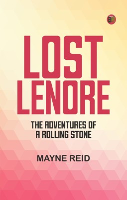 Lost Lenore: The Adventures of a Rolling Stone(Paperback, Mayne Reid)