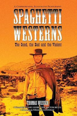 Spaghetti Westerns--the Good, the Bad and the Violent(English, Paperback, Weisser Thomas)