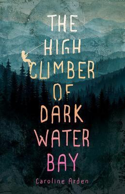 The High Climber of Dark Water Bay(English, Paperback, Arden Caroline)