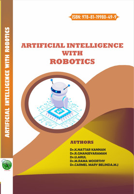 ARTIFICIAL INTELLIGENCE WITH ROBOTICS(Paperback, Dr.K.NATTAR KANNAN, Dr.R.GNANAJEYARAMAN, Dr.U.ARUL, Dr.M.RAMA MOORTHY, Dr.CARMEL MARY BELINDA.M.J)
