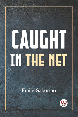 Caught In The Net(Paperback, Emile Gaboriau)