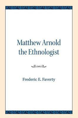 Matthew Arnold the Ethnologist(English, Paperback, Faverty Frederic E.)