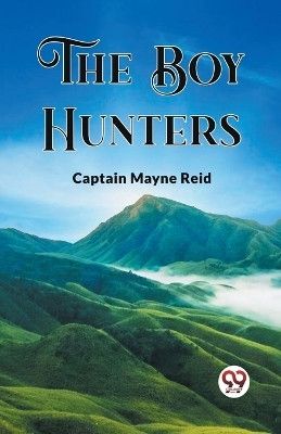 The Boy Hunters(English, Paperback, Reid Captain Mayne)