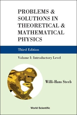 Problems And Solutions In Theoretical And Mathematical Physics - Volume I: Introductory Level (Third Edition)(English, Hardcover, Steeb Willi-hans)