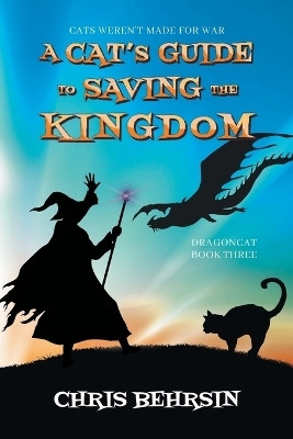 A Cat's Guide to Saving the Kingdom(English, Paperback, Behrsin Chris)