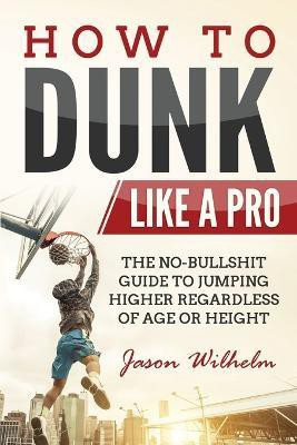 How to Dunk Like a Pro(English, Paperback, Wilhelm Jason)