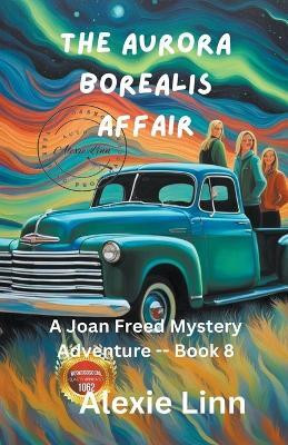 The Aurora Borealis Affair(English, Paperback, Linn Alexie)