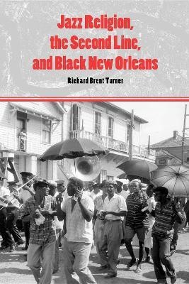 Jazz Religion, the Second Line, and Black New Orleans(English, Paperback, Turner Richard Brent)