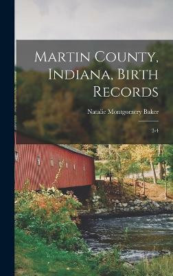 Martin County, Indiana, Birth Records(English, Hardcover, Baker Natalie Montgomery)