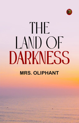 The Land of Darkness(Paperback, Mrs. Oliphant)
