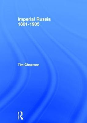 Imperial Russia, 1801-1905(English, Hardcover, Chapman Tim)