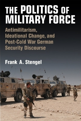 The Politics of Military Force(English, Hardcover, Stengel Frank A)