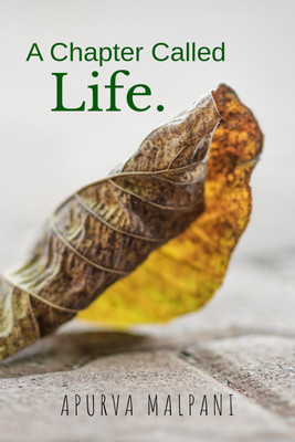 A chapter called Life  - Lesson life taught me!!(English, Paperback, Malpani Apurva)
