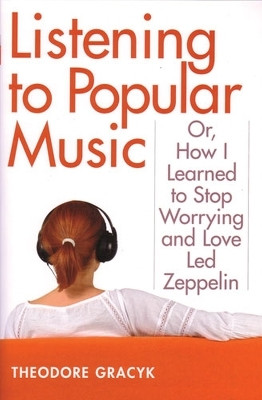 Listening to Popular Music(English, Paperback, Gracyk Theodore)