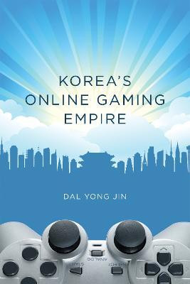 Korea's Online Gaming Empire(English, Hardcover, Jin Dal Yong)