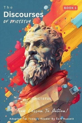 The Discourses of Epictetus (Book 1) - From Lesson To Action!(English, Paperback, Epictetus)