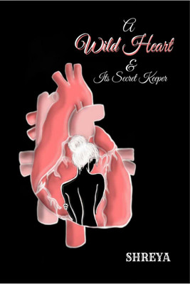 A Wild Heart & Its Secret Keeper(English, Paperback, Shreya)