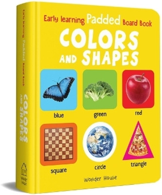 Early Learning Padded Book of Colors and Shapes  - By Miss & Chief(English, Hardcover, Wonder House Books)