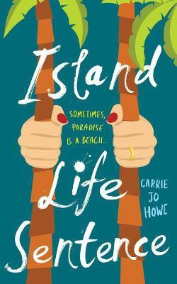 Island Life Sentence(English, Electronic book text, Howe Carrie Jo)