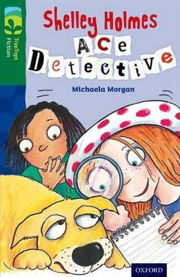 Oxford Reading Tree TreeTops Fiction: Level 12 More Pack A: Shelley Holmes Ace Detective(English, Paperback, Morgan Michaela)